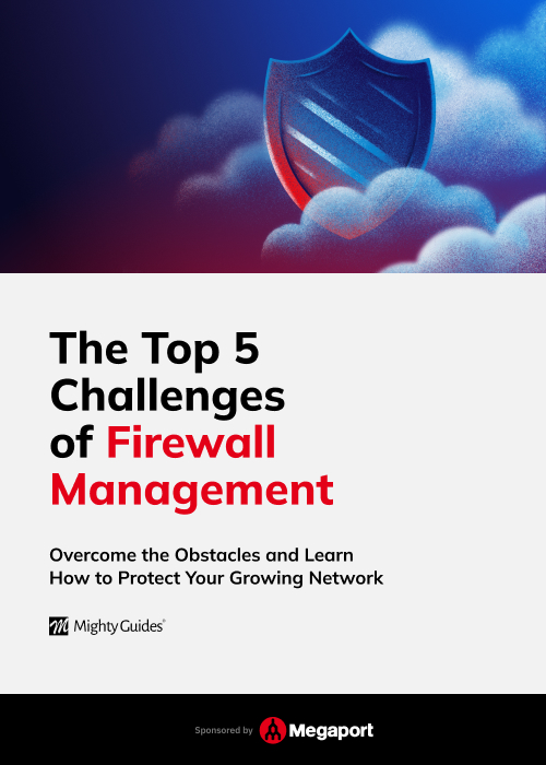 The Top 5 Challenges of Firewall Management e-Guide