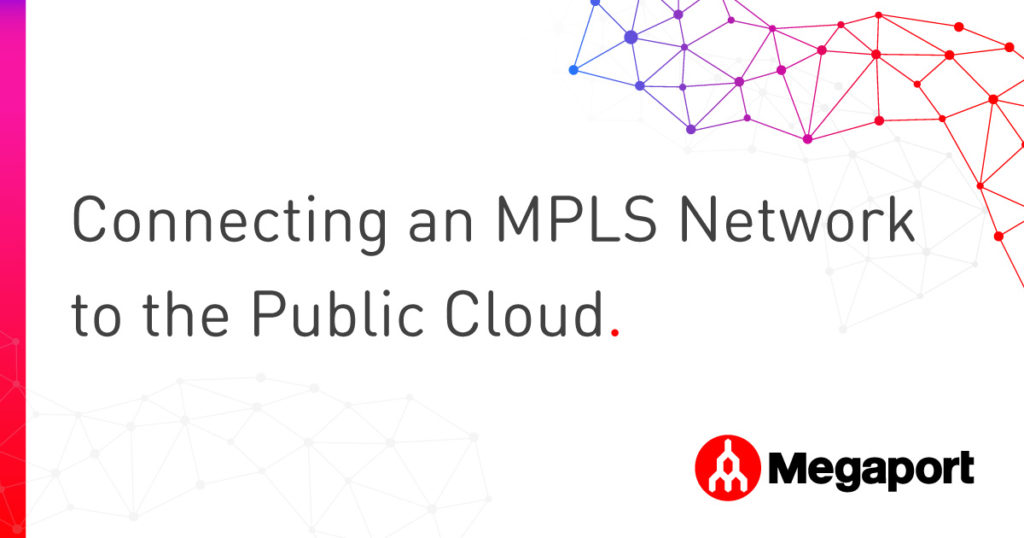 Connecting an MPLS Network to the Public Cloud