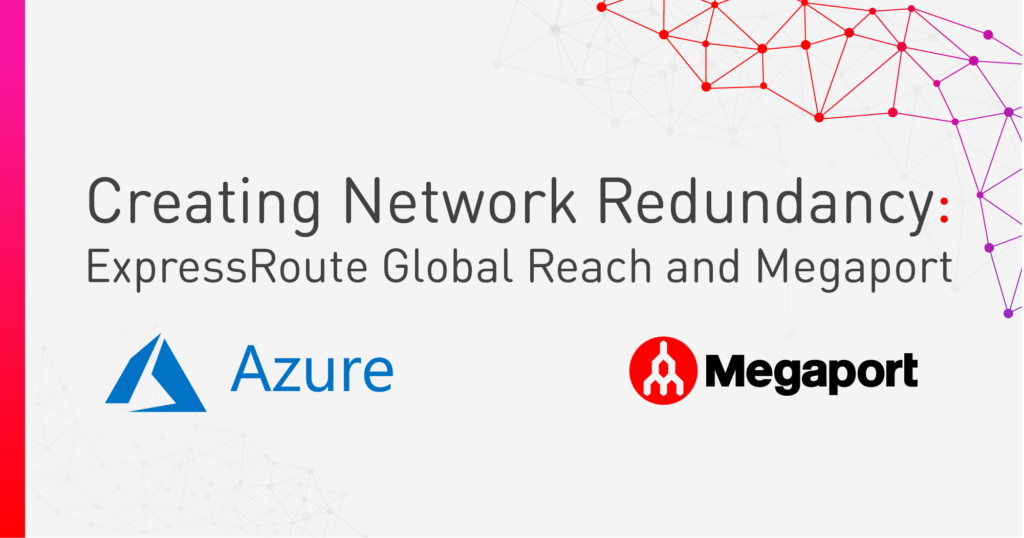 Creating Network Redundancy  with ExpressRoute Global Reach and Megaport