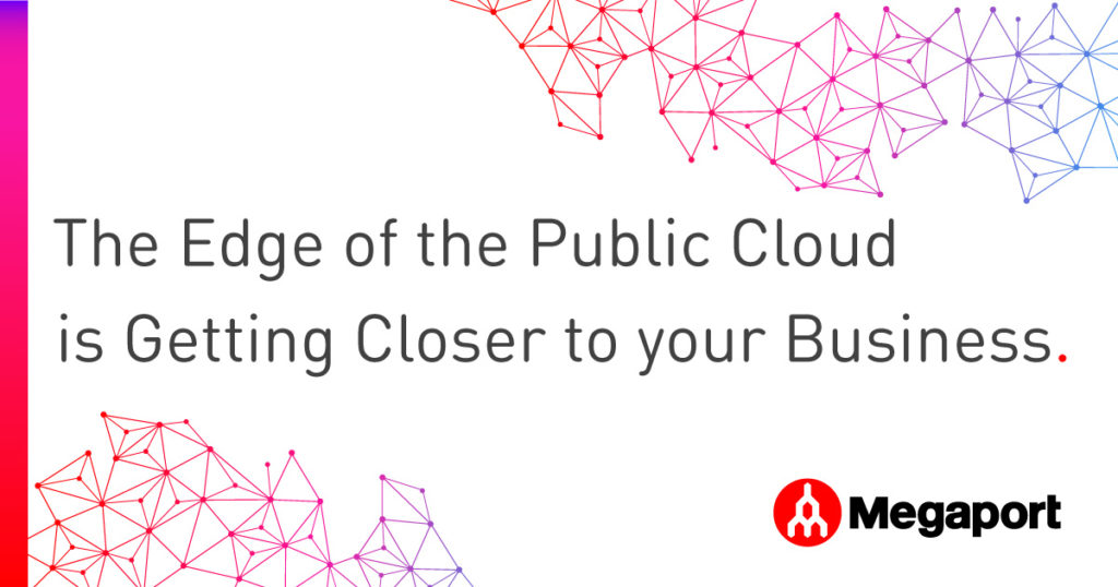 The Edge of the Public Cloud is Getting Closer to your Business