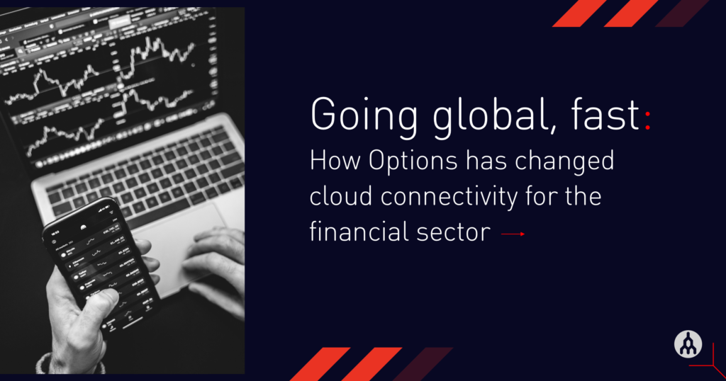 Going Global: Options Connects the Financial Sector to Top Clouds