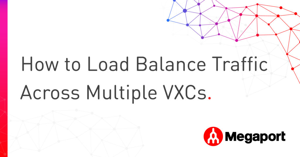 How to Load Balance Traffic Across Multiple VXCs