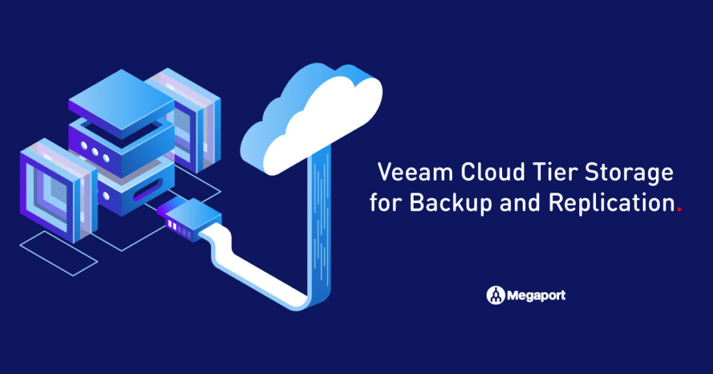 Veeam Cloud Tier Storage for Backup and Replication